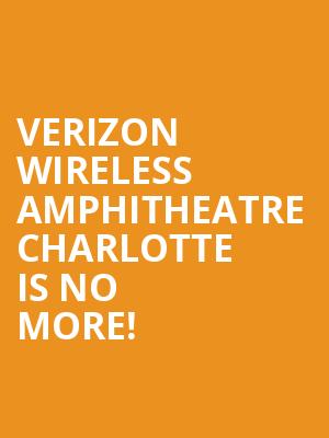 Verizon Wireless Amphitheatre Charlotte is no more